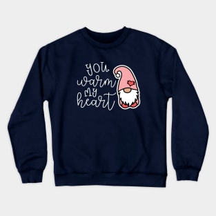 You Warm My Heart Gnome Valentines Day Cute Crewneck Sweatshirt